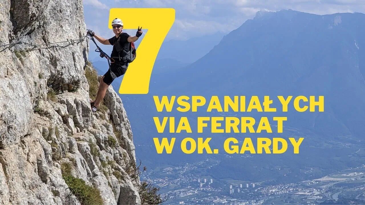 7 wspaniałych włoskich via ferrat w okolicach Jeziora Garda i w Dolomitach