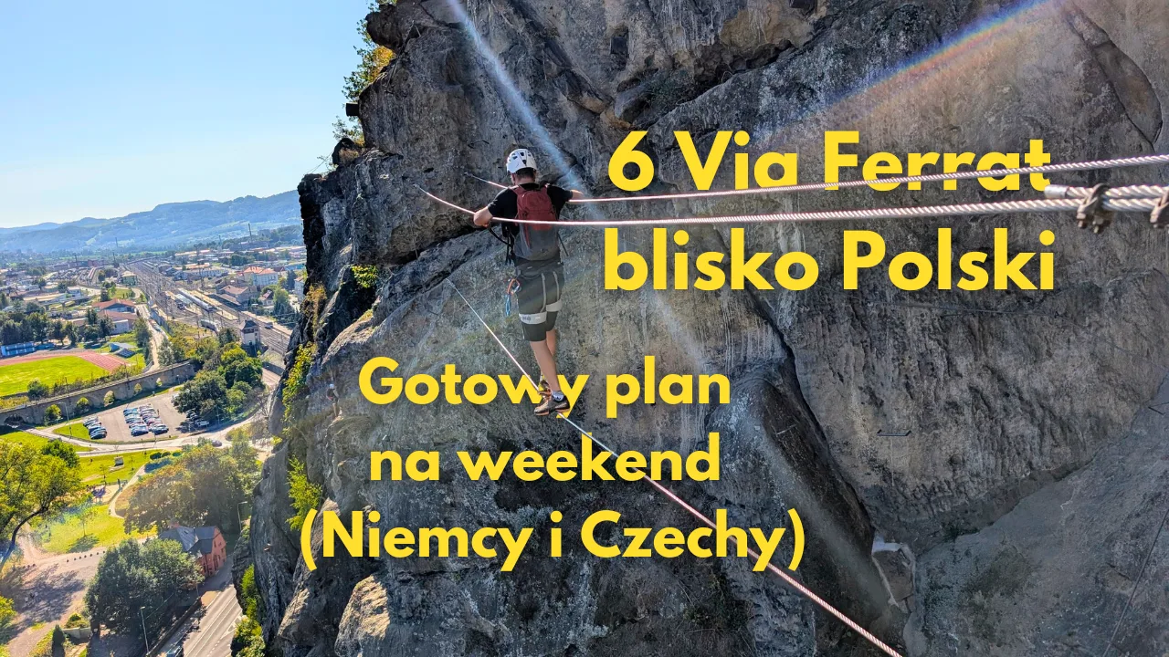 6 Via Ferrat blisko Polski: Gotowy plan na weekend (Niemcy i Czechy)
